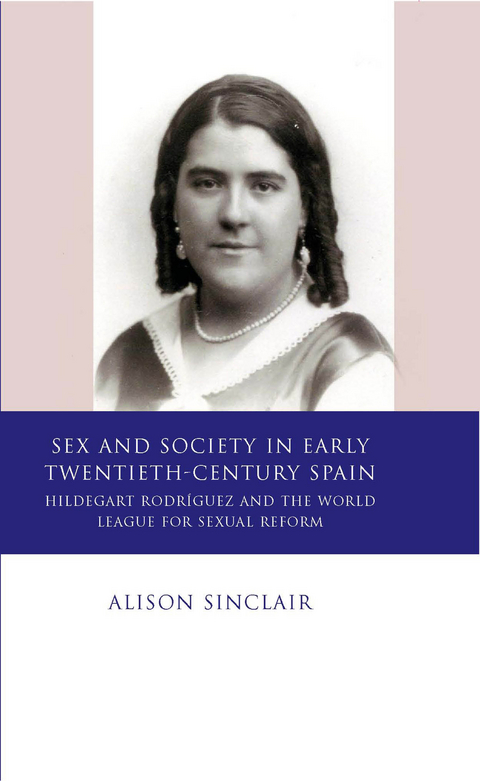 Sex and Society in Early Twentieth Century Spain -  Alison Sinclair