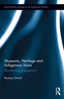 Museums, Heritage and Indigenous Voice -  Bryony Onciul