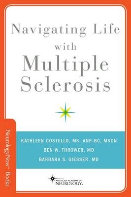 Navigating Life with Multiple Sclerosis -  Kathleen Costello,  Barbara S Giesser,  Ben W Thrower