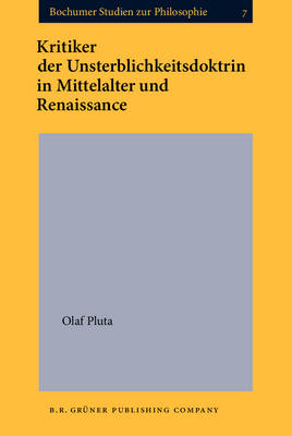 Kritiker der Unsterblichkeitsdoktrin in Mittelalter und Renaissance -  Pluta Olaf Pluta