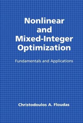 Nonlinear and Mixed-Integer Optimization -  Christodoulos A. Floudas