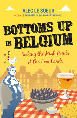 Bottoms Up in Belgium -  Alec le Sueur