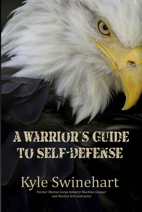 Warrior's Guide to Self-Defense -  Kyle Swinehart