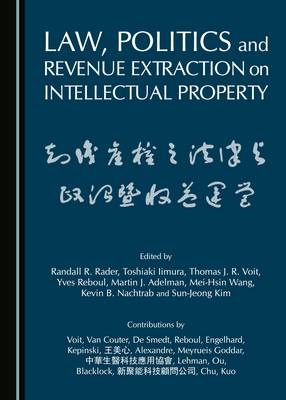 Law, Politics and Revenue Extraction on Intellectual Property - 