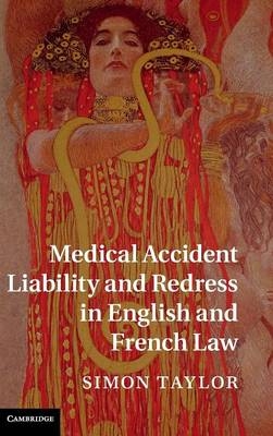 Medical Accident Liability and Redress in English and French Law -  Simon Taylor