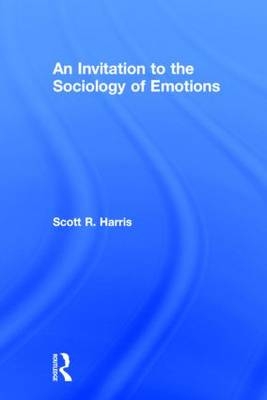 An Invitation to the Sociology of Emotions - USA) Harris Scott (Saint Louis University