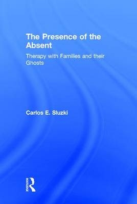 Presence of the Absent -  Carlos E. Sluzki