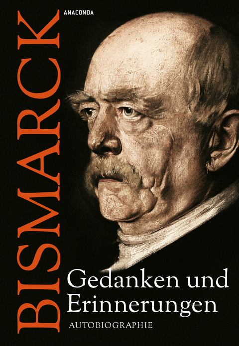 Otto von Bismarck - Gedanken und Erinnerungen - Otto Bismarck