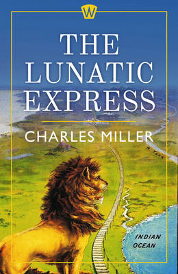 Lunatic Express -  Charles Miller