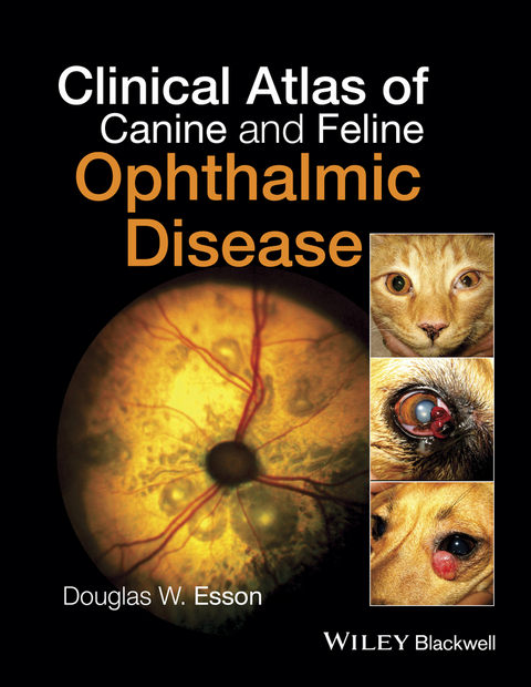 Clinical Atlas of Canine and Feline Ophthalmic Disease - Douglas W. Esson