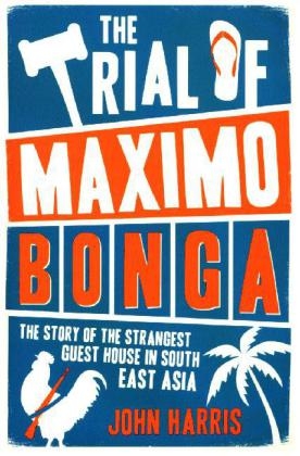 The Trial of Maximo Bonga -  John Harris