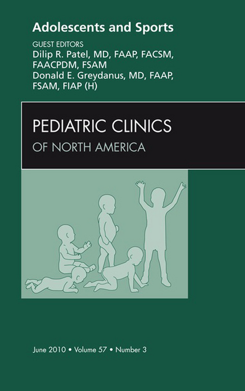 Adolescents and Sports, An Issue of Pediatric Clinics -  Donald E. Greydanus,  Dilip R Patel