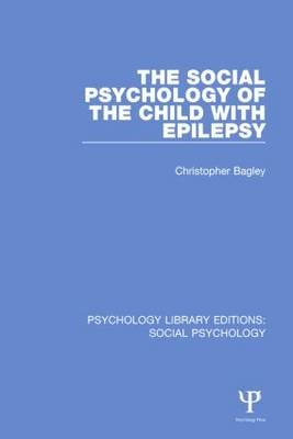 Social Psychology of the Child with Epilepsy -  Christopher Bagley