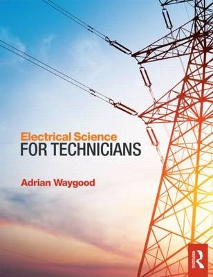 Electrical Science for Technicians -  Adrian Waygood