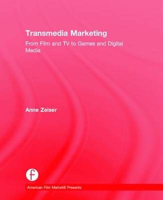 Transmedia Marketing -  Anne Zeiser