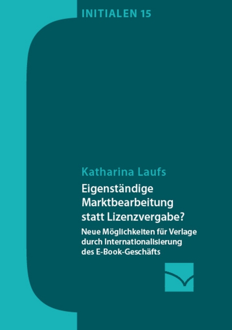 Eigenständige Marktbearbeitung statt Lizenzvergabe? -  Katharina Laufs