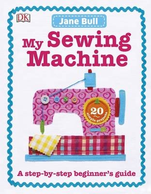 My Sewing Machine Book -  Jane Bull