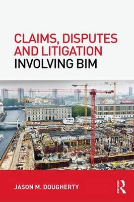 Claims, Disputes and Litigation Involving BIM - Pennsylvania Jason (Navigant Consulting Inc  USA) Dougherty