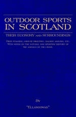 Outdoor Sports in Scotland: Deer Stalking, Grouse & Pheasant Shooting, Fox Hunting, Salmon & Trout Fishing, Golf, Curling Etc. -  Ellangowan