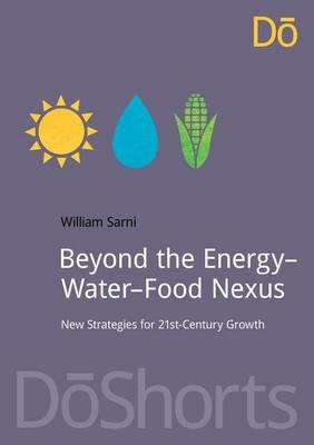 Beyond the Energy-Water-Food Nexus -  Will Sarni