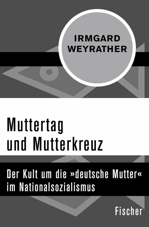 Muttertag und Mutterkreuz -  Irmgard Weyrather