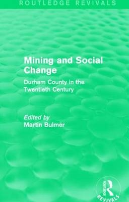 Mining and Social Change (Routledge Revivals) -  Martin Bulmer