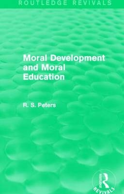 Moral Development and Moral Education (Routledge Revivals) -  R. S. Peters