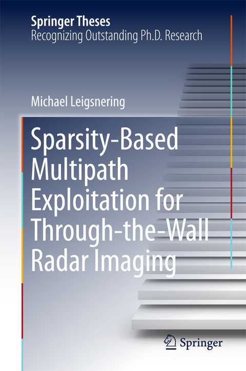 Sparsity-Based Multipath Exploitation for Through-the-Wall Radar Imaging - Michael Leigsnering