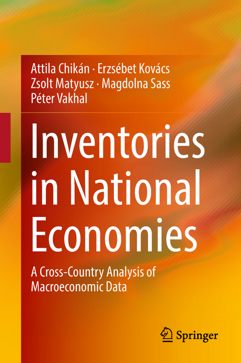 Inventories in National Economies - Attila Chikán, Erzsébet Kovács, Zsolt Matyusz, Magdolna Sass, Péter Vakhal