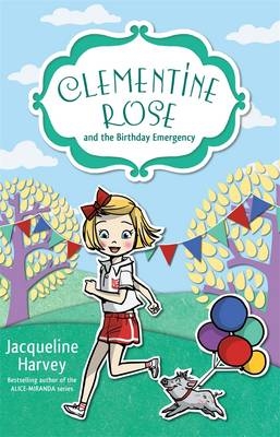 Clementine Rose and the Birthday Emergency 10 -  Jacqueline Harvey