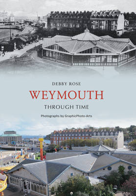 Weymouth Through Time -  Debby Rose