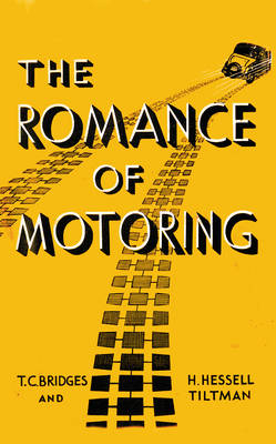 Romance of Motoring -  T. C. Bridges,  H. Hessell-Tiltman