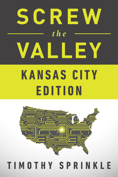 Screw the Valley: Kansas City Edition -  Timothy Sprinkle