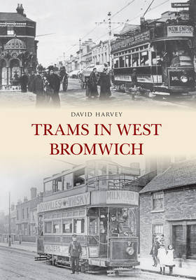 Trams in West Bromwich -  David Harvey