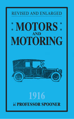 Motors and Motoring 1916 -  Henry Spooner