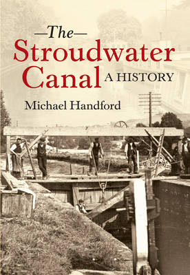 Stroudwater Canal A History -  Michael Handford