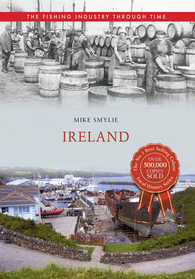 Ireland The Fishing Industry Through Time -  Mike Smylie