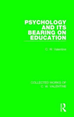 Psychology and its Bearing on Education -  C.W. Valentine