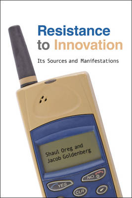 Resistance to Innovation -  Jacob Goldenberg,  Shaul Oreg