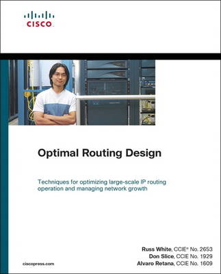 Optimal Routing Design -  Alvaro Retana,  Don Slice,  Russ White