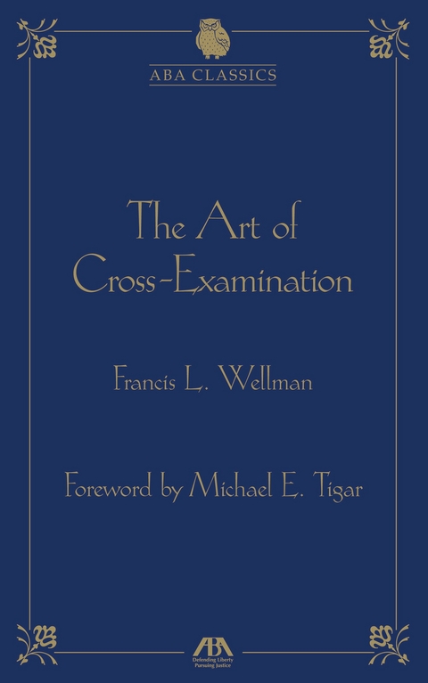 Art of Cross Examination -  Francis Wellman