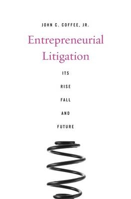 Entrepreneurial Litigation -  John C. Coffee Jr.