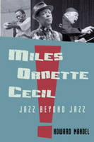 Miles, Ornette, Cecil -  Howard Mandel