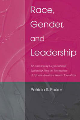 Race, Gender, and Leadership -  Patricia S. Parker