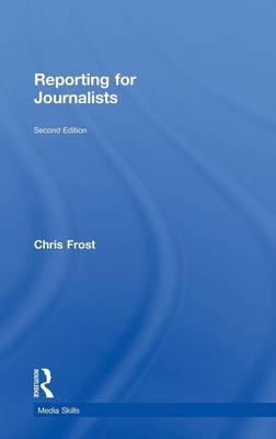 Reporting for Journalists -  Chris Frost