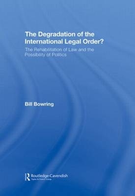 Degradation of the International Legal Order? -  Bill Bowring