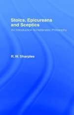 Stoics, Epicureans and Sceptics -  R.W. Sharples