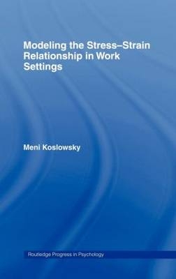 Modelling the Stress-Strain Relationship in Work Settings -  Meni Koslowsky