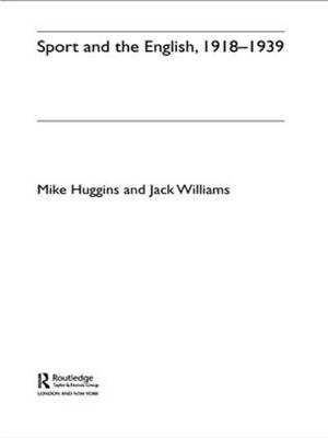 Sport and the English, 1918-1939 - UK) Huggins Mike (University of Cumbria, UK) Williams Jack (Liverpool John Moores University