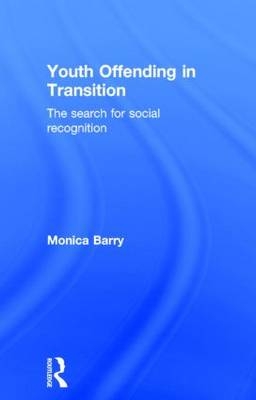 Youth Offending in Transition -  Monica Barry